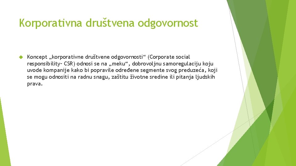 Korporativna društvena odgovornost Koncept „korporativne društvene odgovornosti“ (Corporate social responsibility– CSR) odnosi se na