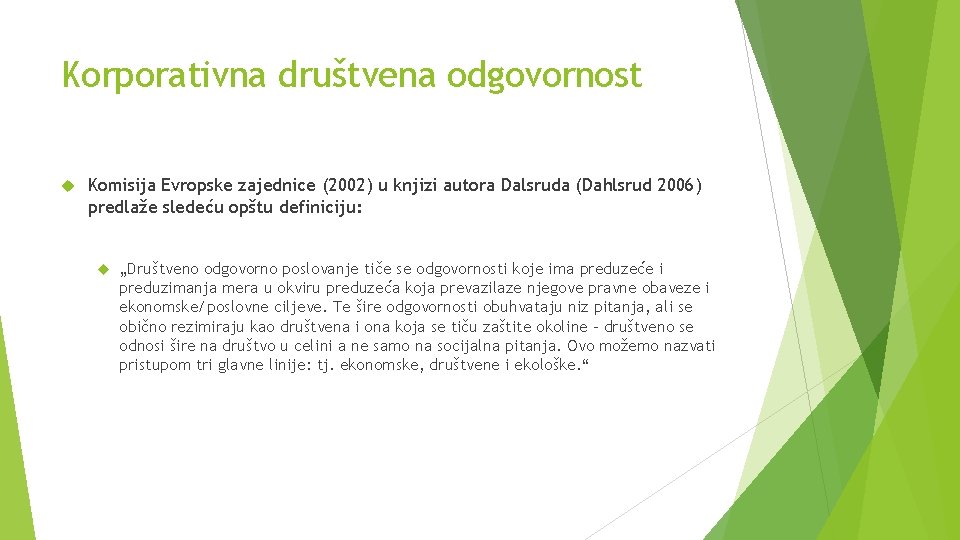 Korporativna društvena odgovornost Komisija Evropske zajednice (2002) u knjizi autora Dalsruda (Dahlsrud 2006) predlaže