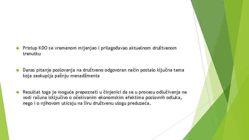  Pristup KDO se vremenom mijenjao i prilagođavao aktuelnom društvenom trenutku Danas pitanje poslovanja