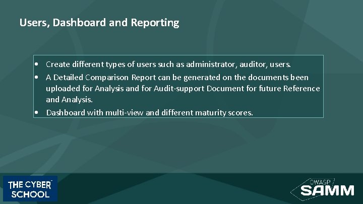 Users, Dashboard and Reporting • Create different types of users such as administrator, auditor,