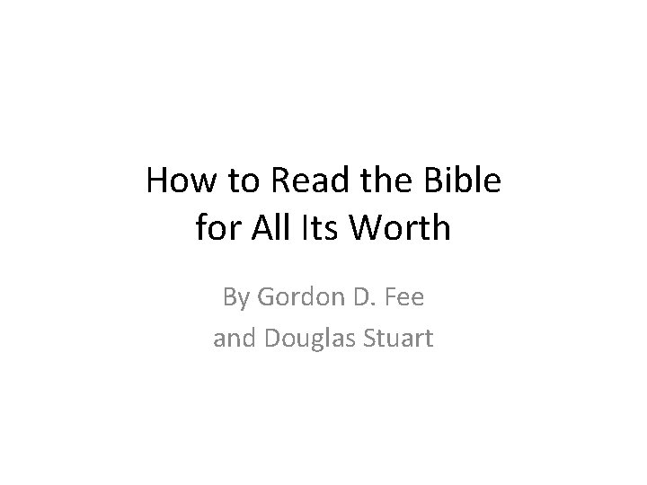 How to Read the Bible for All Its Worth By Gordon D. Fee and