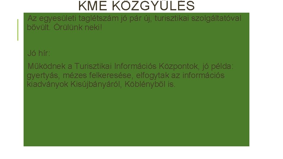 KME KÖZGYŰLÉS Az egyesületi taglétszám jó pár új, turisztikai szolgáltatóval bővült. Örülünk neki! Jó