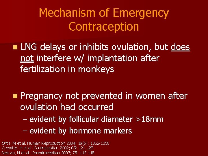 Mechanism of Emergency Contraception n LNG delays or inhibits ovulation, but does not interfere