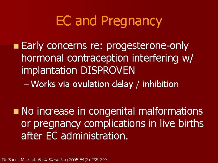 EC and Pregnancy n Early concerns re: progesterone-only hormonal contraception interfering w/ implantation DISPROVEN