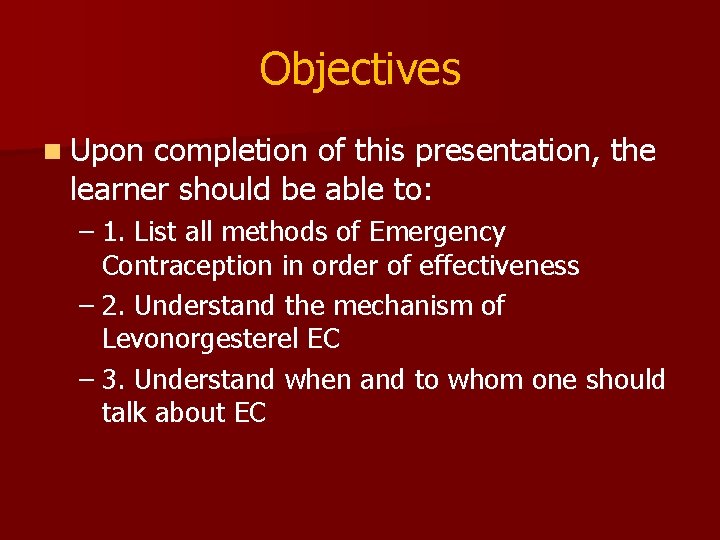 Objectives n Upon completion of this presentation, the learner should be able to: –