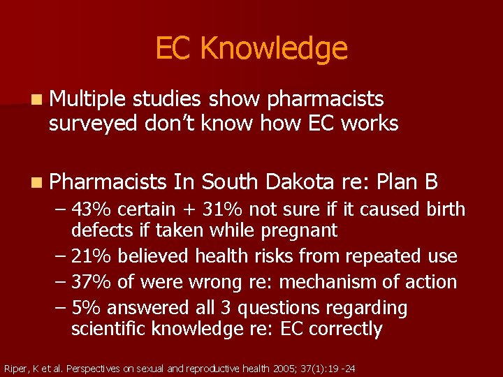 EC Knowledge n Multiple studies show pharmacists surveyed don’t know how EC works n