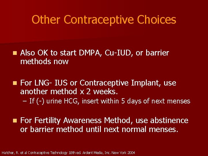 Other Contraceptive Choices n Also OK to start DMPA, Cu-IUD, or barrier methods now