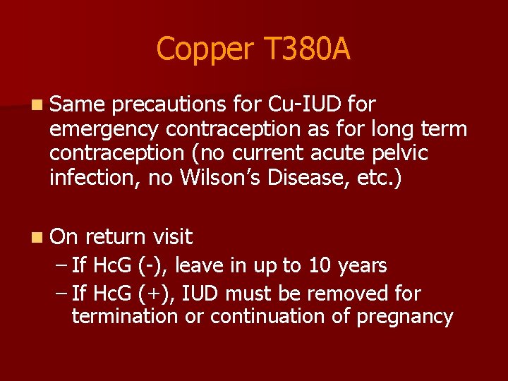 Copper T 380 A n Same precautions for Cu-IUD for emergency contraception as for