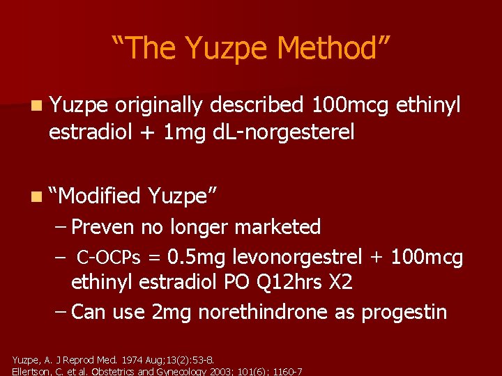“The Yuzpe Method” n Yuzpe originally described 100 mcg ethinyl estradiol + 1 mg