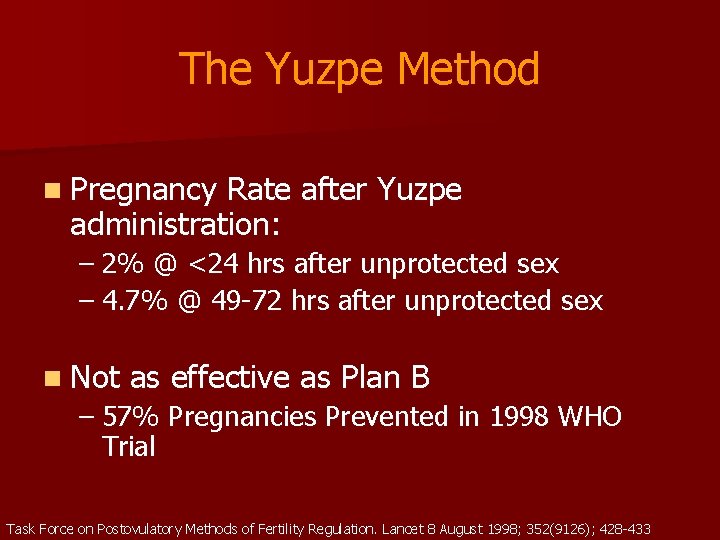 The Yuzpe Method n Pregnancy Rate after Yuzpe administration: – 2% @ <24 hrs