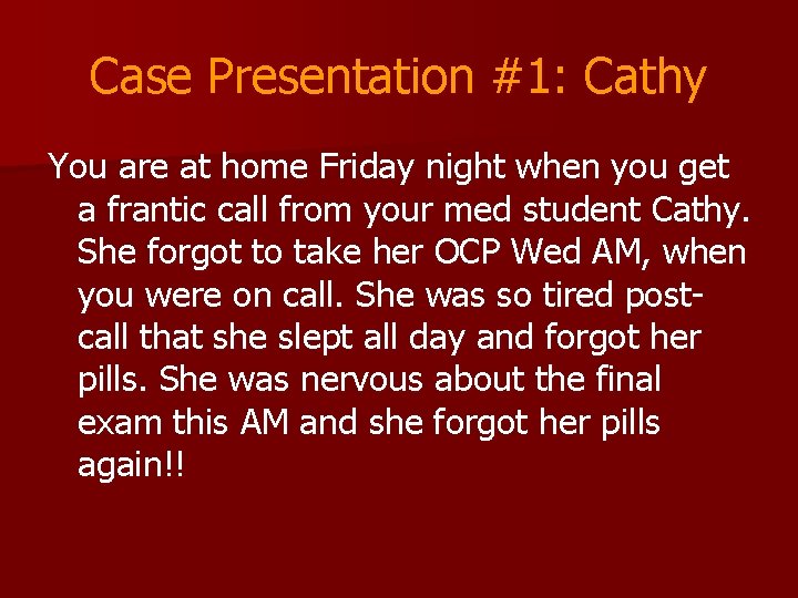 Case Presentation #1: Cathy You are at home Friday night when you get a