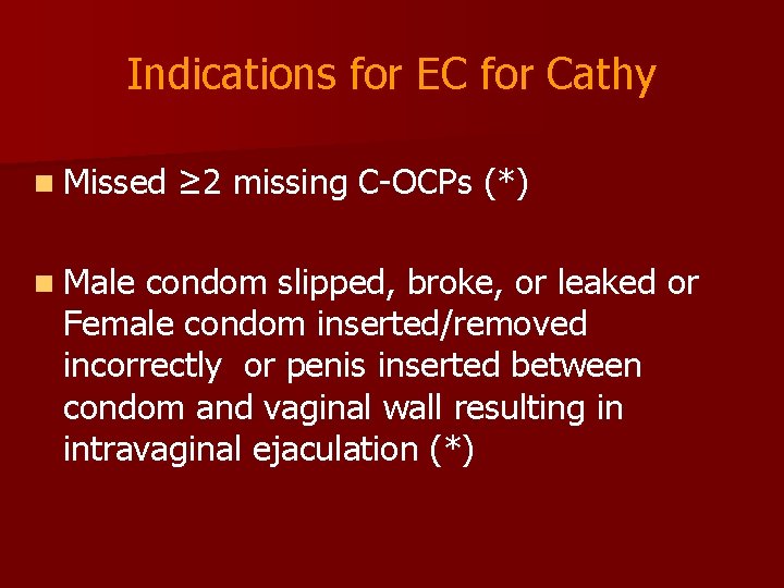 Indications for EC for Cathy n Missed n Male ≥ 2 missing C-OCPs (*)