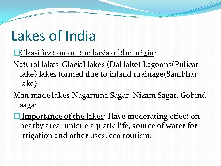 Lakes of India �Classification on the basis of the origin: Natural lakes-Glacial lakes (Dal