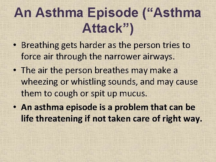 An Asthma Episode (“Asthma Attack”) • Breathing gets harder as the person tries to