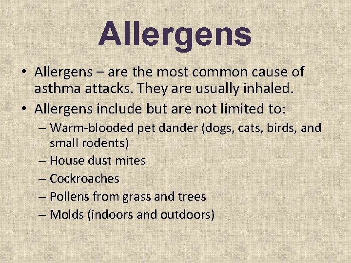 Allergens • Allergens – are the most common cause of asthma attacks. They are