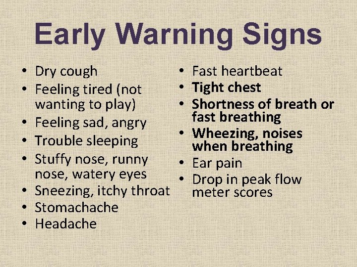 Early Warning Signs • Dry cough • Feeling tired (not wanting to play) •