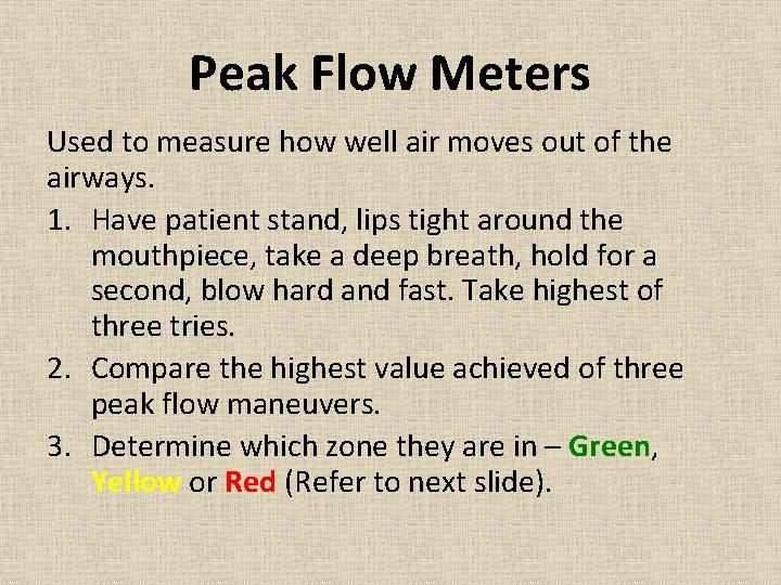 Peak Flow Meters Used to measure how well air moves out of the airways.