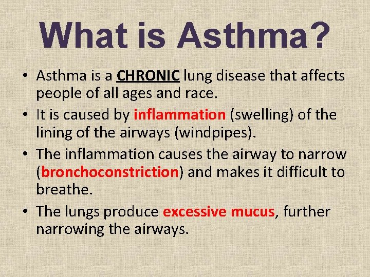 What is Asthma? • Asthma is a CHRONIC lung disease that affects people of