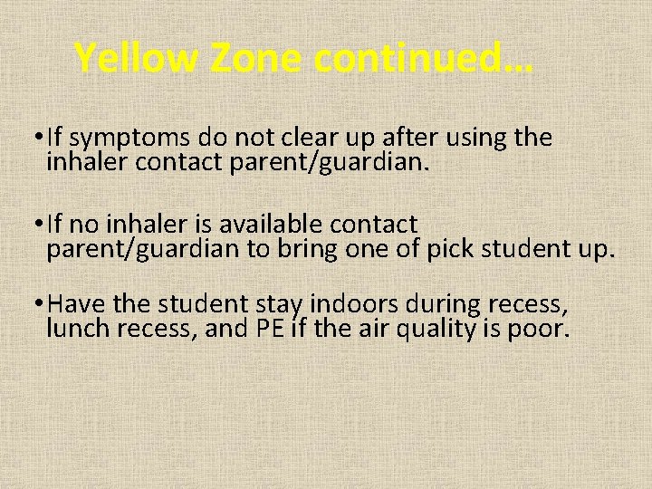 Yellow Zone continued… • If symptoms do not clear up after using the inhaler