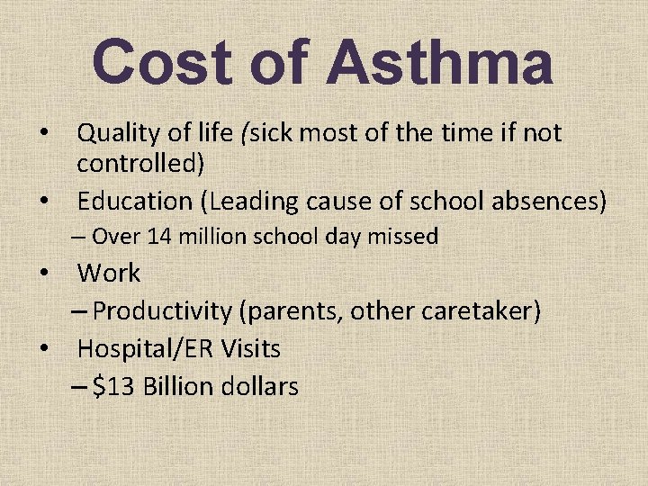 Cost of Asthma • Quality of life (sick most of the time if not