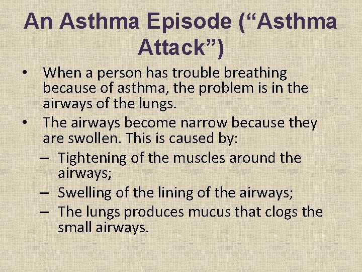 An Asthma Episode (“Asthma Attack”) • When a person has trouble breathing because of