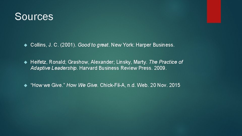 Sources Collins, J. C. (2001). Good to great. New York: Harper Business. Heifetz, Ronald; Sources Collins, J. C. (2001). Good to great. New York: Harper Business. Heifetz, Ronald;