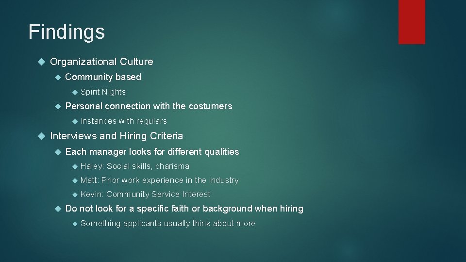 Findings Organizational Culture Community based Spirit Nights Personal connection with the costumers Instances with Findings Organizational Culture Community based Spirit Nights Personal connection with the costumers Instances with