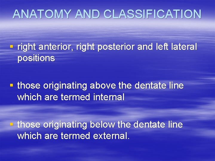 ANATOMY AND CLASSIFICATION § right anterior, right posterior and left lateral positions § those
