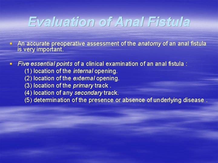 Evaluation of Anal Fistula § An accurate preoperative assessment of the anatomy of an