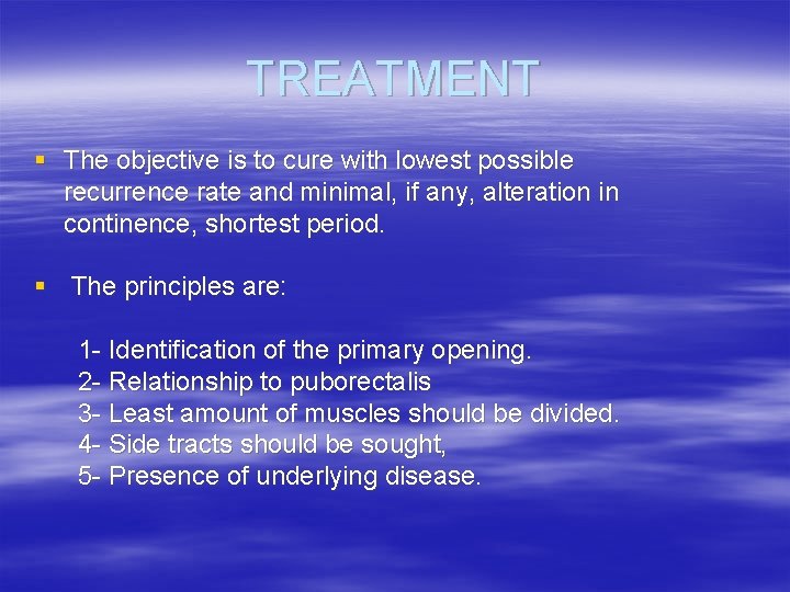 TREATMENT § The objective is to cure with lowest possible recurrence rate and minimal,