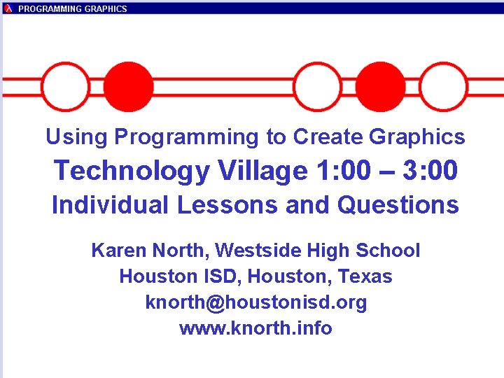 Using Programming to Create Graphics Technology Village 1: 00 – 3: 00 Individual Lessons