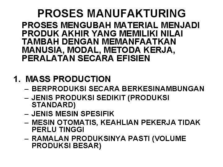 PROSES MANUFAKTURING PROSES MENGUBAH MATERIAL MENJADI PRODUK AKHIR YANG MEMILIKI NILAI TAMBAH DENGAN MEMANFAATKAN