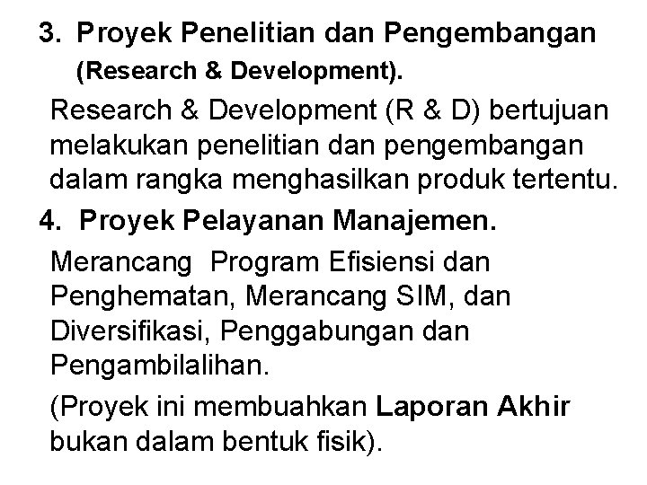 3. Proyek Penelitian dan Pengembangan (Research & Development). Research & Development (R & D)