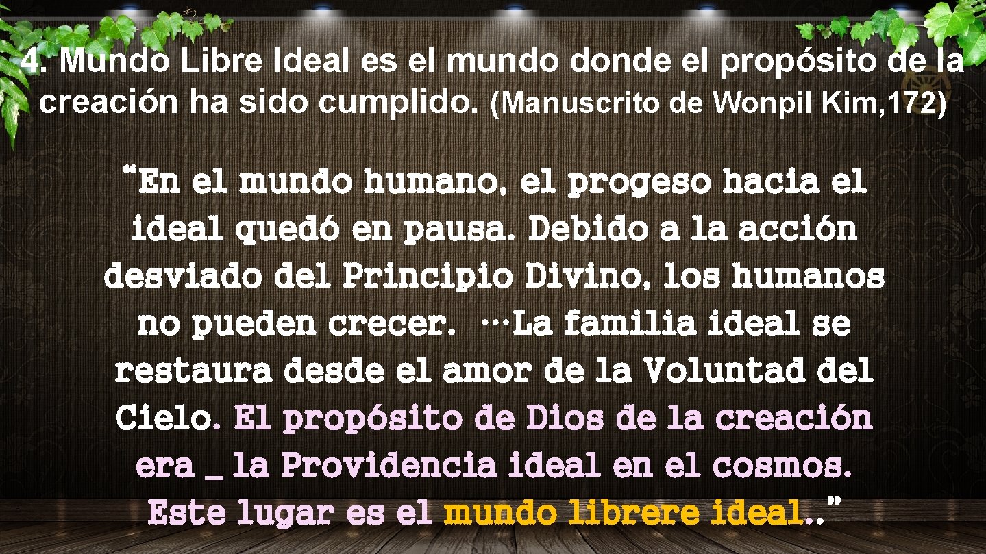 4. Mundo Libre Ideal es el mundo donde el propósito de la creación ha