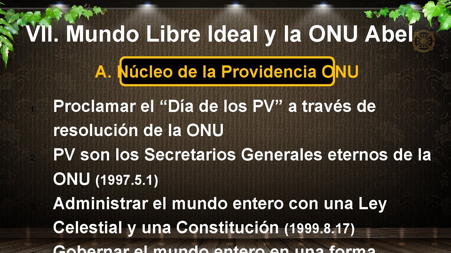 VII. Mundo Libre Ideal y la ONU Abel A. Núcleo de la Providencia ONU