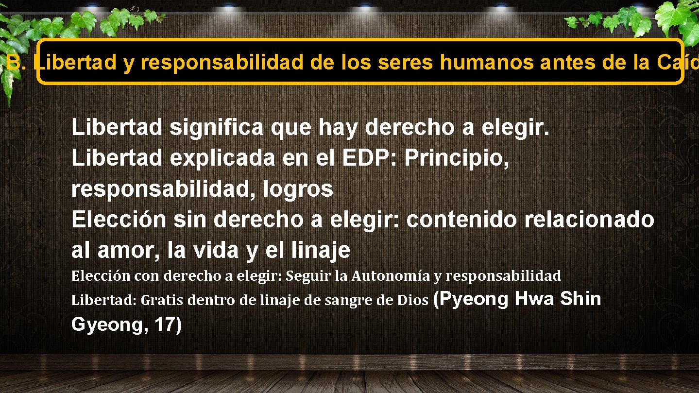 B. Libertad y responsabilidad de los seres humanos antes de la Caíd 1. 2.