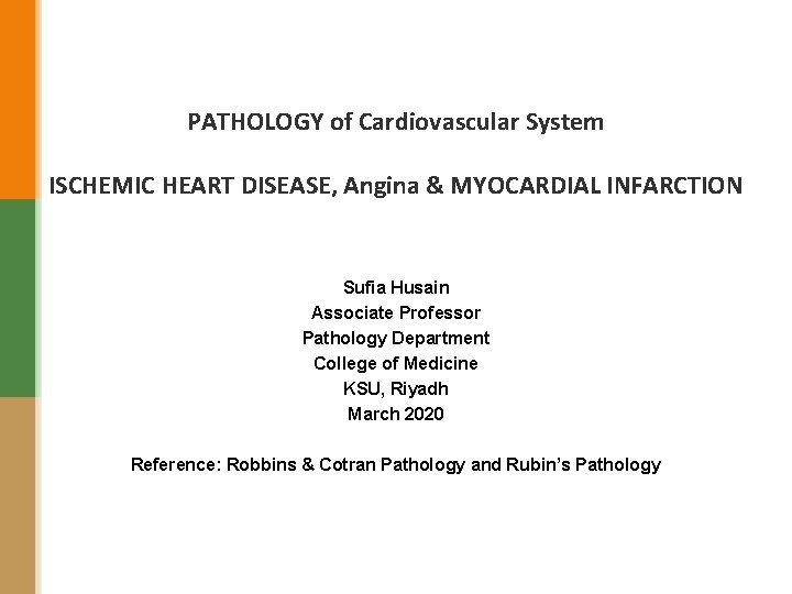 PATHOLOGY of Cardiovascular System ISCHEMIC HEART DISEASE, Angina & MYOCARDIAL INFARCTION Sufia Husain Associate