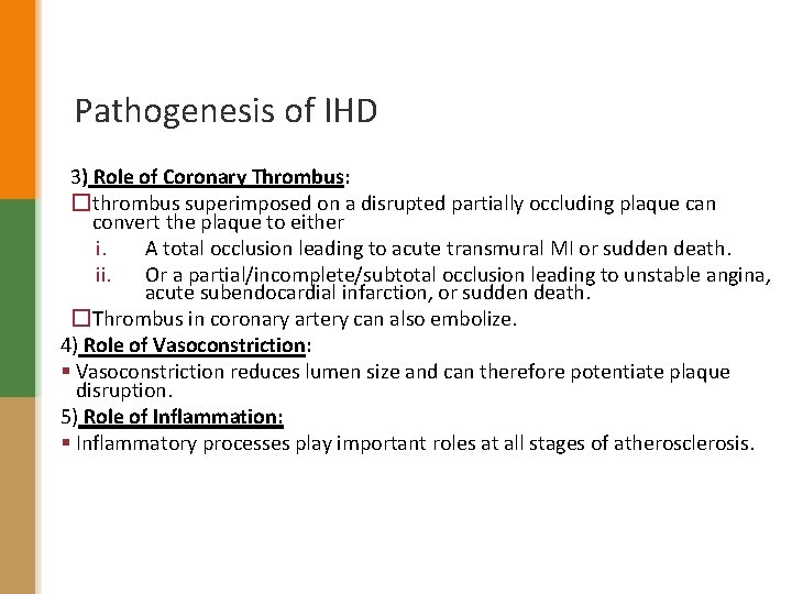 Pathogenesis of IHD 3) Role of Coronary Thrombus: �thrombus superimposed on a disrupted partially