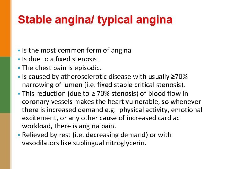 Stable angina/ typical angina Is the most common form of angina § Is due