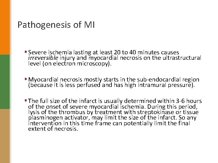 Pathogenesis of MI § Severe ischemia lasting at least 20 to 40 minutes causes