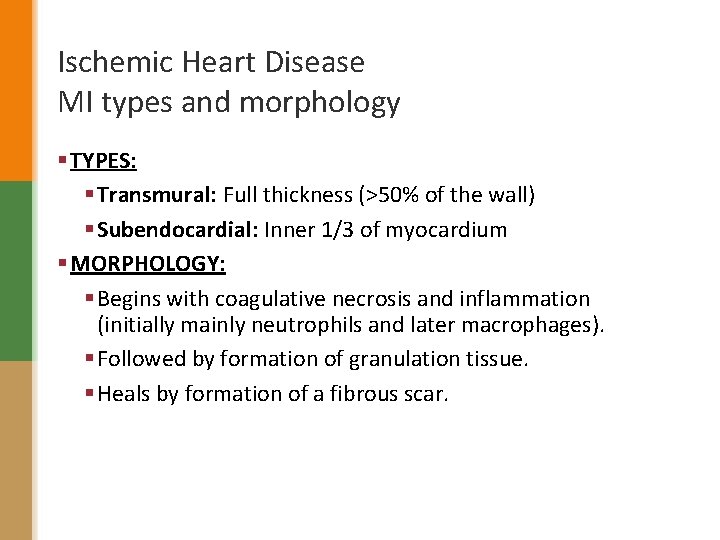 Ischemic Heart Disease MI types and morphology § TYPES: § Transmural: Full thickness (>50%