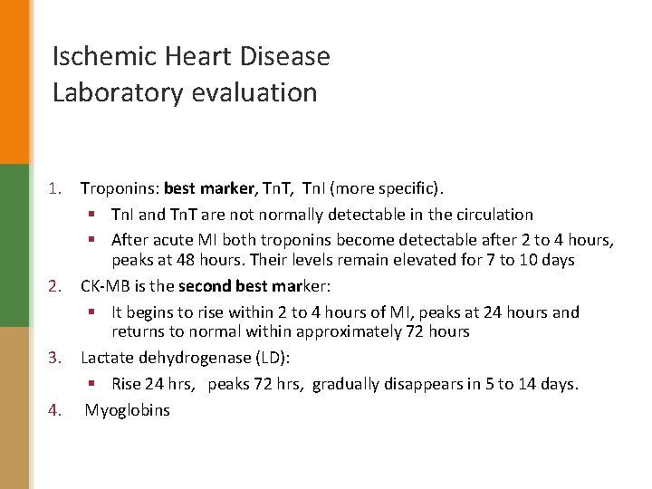 Ischemic Heart Disease Laboratory evaluation 1. Troponins: best marker, Tn. T, Tn. I (more