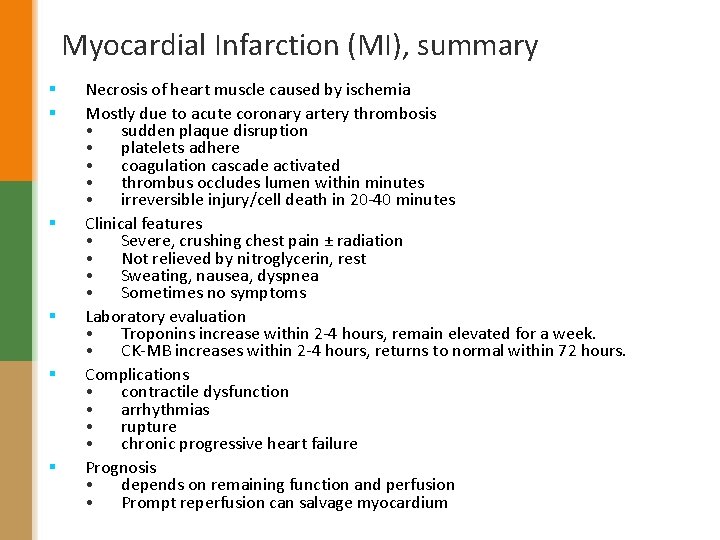Myocardial Infarction (MI), summary § § § Necrosis of heart muscle caused by ischemia