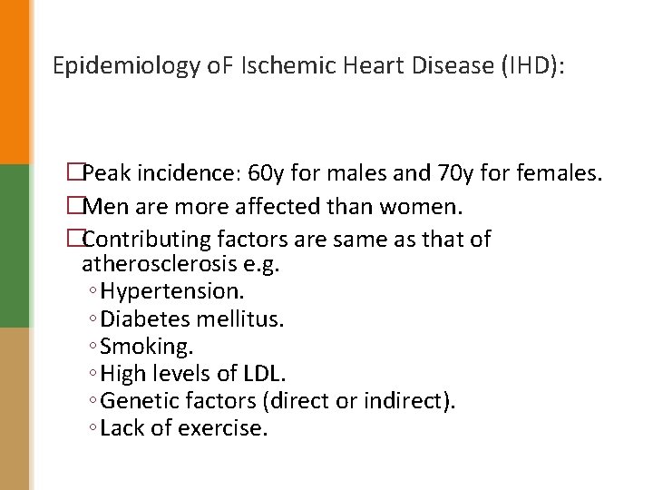 Epidemiology o. F Ischemic Heart Disease (IHD): �Peak incidence: 60 y for males and