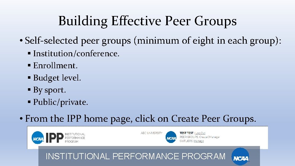 Building Effective Peer Groups • Self-selected peer groups (minimum of eight in each group):