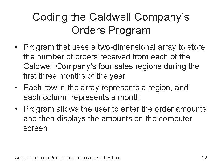 Coding the Caldwell Company’s Orders Program • Program that uses a two-dimensional array to