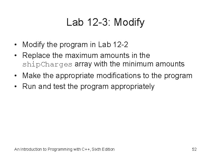 Lab 12 -3: Modify • Modify the program in Lab 12 -2 • Replace