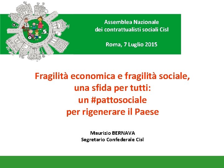 Assemblea Nazionale dei contrattualisti sociali Cisl Roma, 7 Luglio 2015 Fragilità economica e fragilità