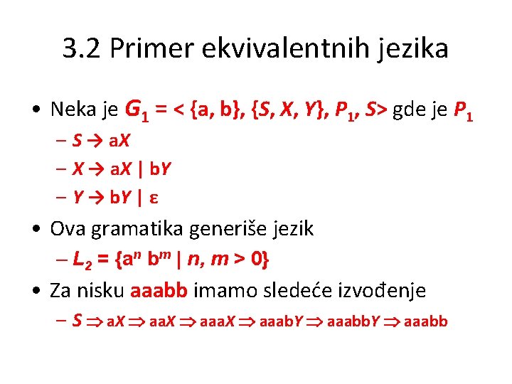 3. 2 Primer ekvivalentnih jezika • Neka je G 1 = < {a, b},