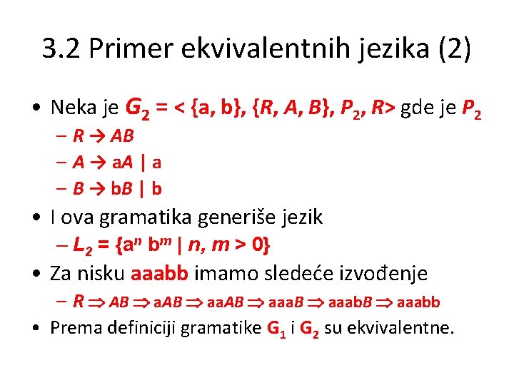 3. 2 Primer ekvivalentnih jezika (2) • Neka je G 2 = < {a,